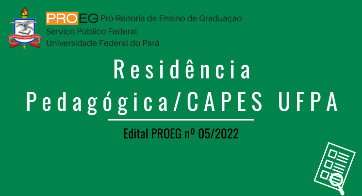Edital Nº 05/2022 - Residência Pedagógica/CAPES UFPA