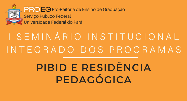 I Seminário Integrado Institucional do Programas PIBID e Residência Pedagógica