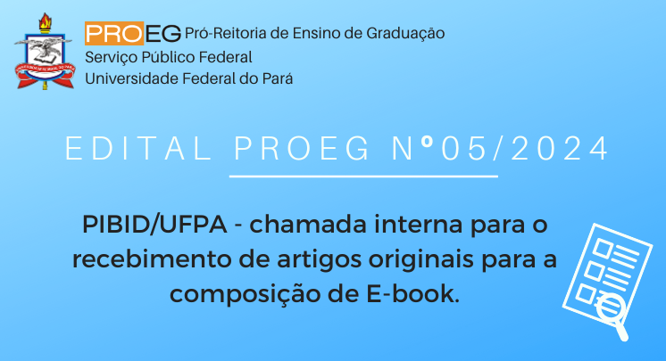 EDITAL 05/2024 - PIBID-UFPA - PRORROGAÇÃO