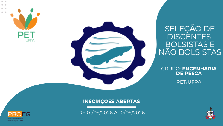 Edital PROEG N° 11/2026 - Seleção de discente bolsista e não bolsista para o Grupo PET Engenharia de Pesca.